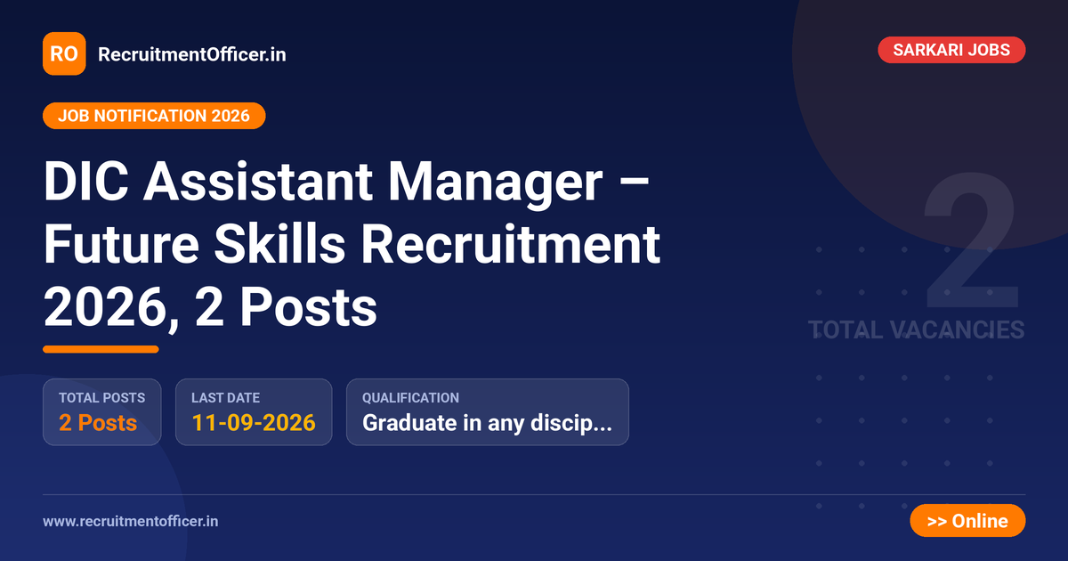 DIC Assistant Manager – Future Skills Recruitment 2026, 2 Posts 1 DIC Assistant Manager – Future Skills Recruitment 2026, 2 Posts - RecruitmentOfficer.in