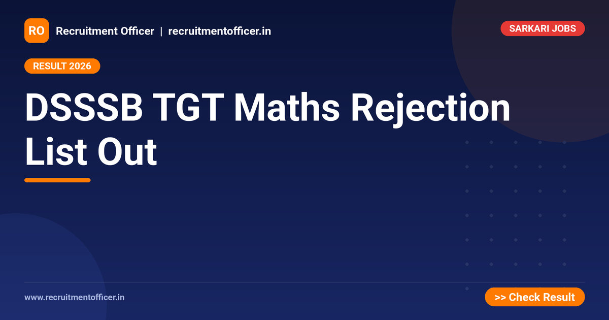 DSSSB TGT Maths Rejection List Out - NRAI nrai.in