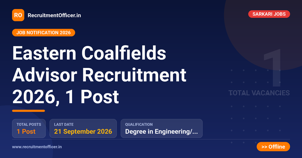 Eastern Coalfields Advisor Recruitment 2026, 1 Post 1 Eastern Coalfields Advisor Recruitment 2026, 1 Post - RecruitmentOfficer.in