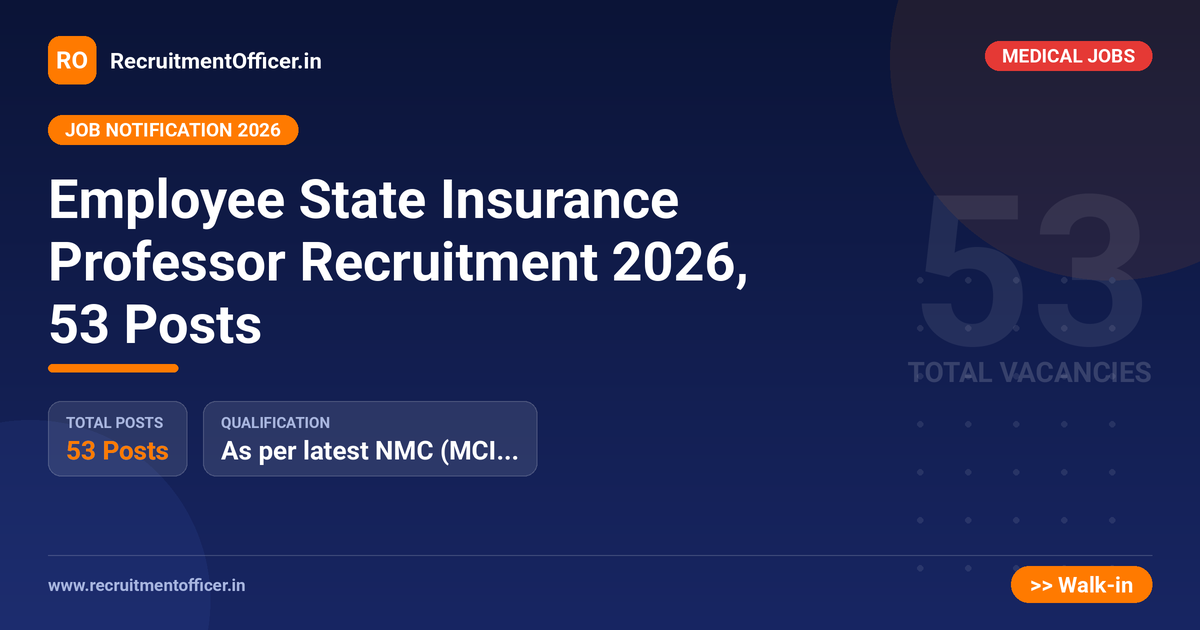 Employee State Insurance Professor Recruitment 2026, 53 Posts - RecruitmentOfficer.in