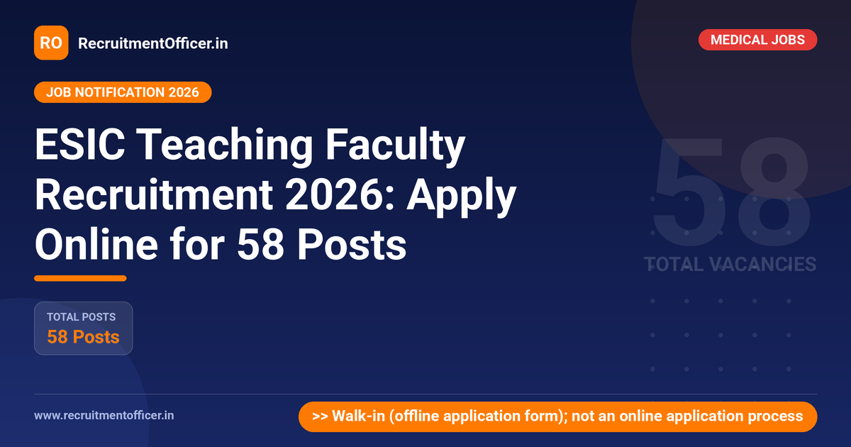 ESIC Teaching Faculty Recruitment 2026: Apply Online for 58 Posts 1 ESIC Teaching Faculty Recruitment 2026: Apply Online for 58 Posts - RecruitmentOfficer.in