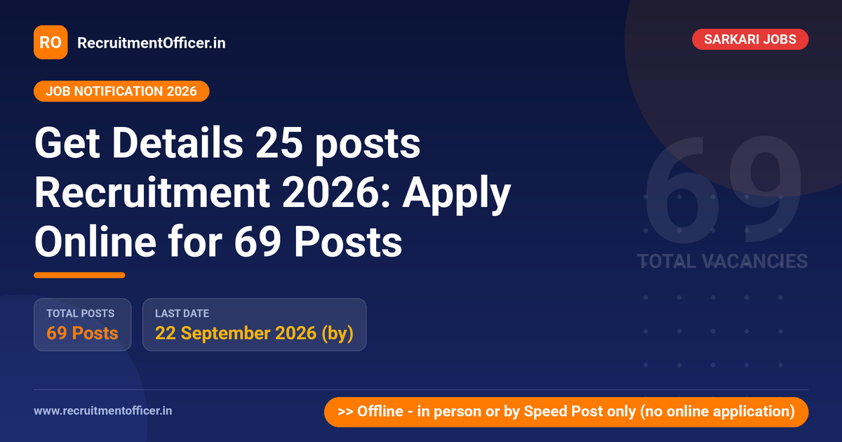 Get Details 25 posts Recruitment 2026: Apply Online for 69 Posts 1 Get Details 25 posts Recruitment 2026: Apply Online for 69 Posts - RecruitmentOfficer.in