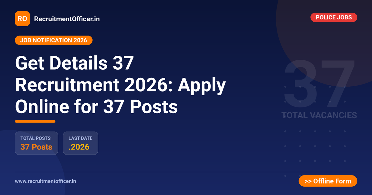 Get Details 37 Recruitment 2026: Apply Online for 37 Posts - RecruitmentOfficer.in