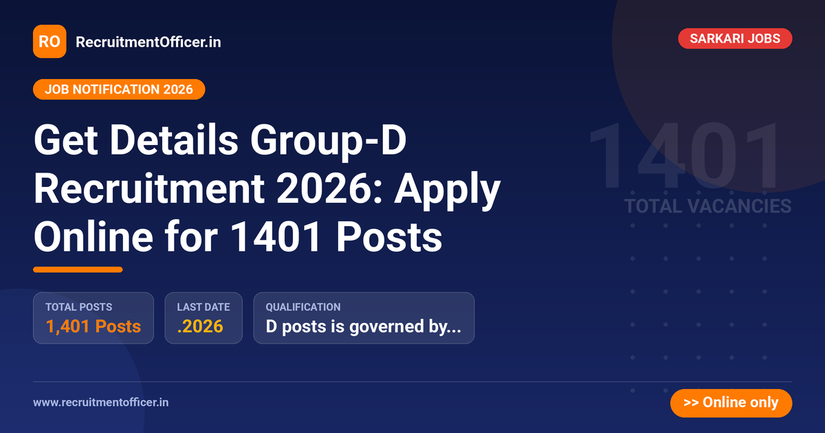 Get Details Group-D Recruitment 2026: Apply Online for 1401 Posts 1 Get Details Group-D Recruitment 2026: Apply Online for 1401 Posts - RecruitmentOfficer.in