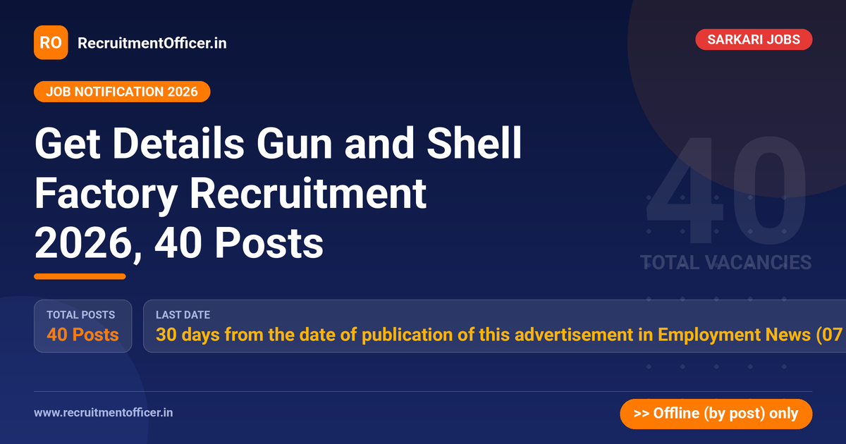 Get Details Gun and Shell Factory Recruitment 2026, 40 Posts 1 Get Details Gun and Shell Factory Recruitment 2026, 40 Posts - RecruitmentOfficer.in