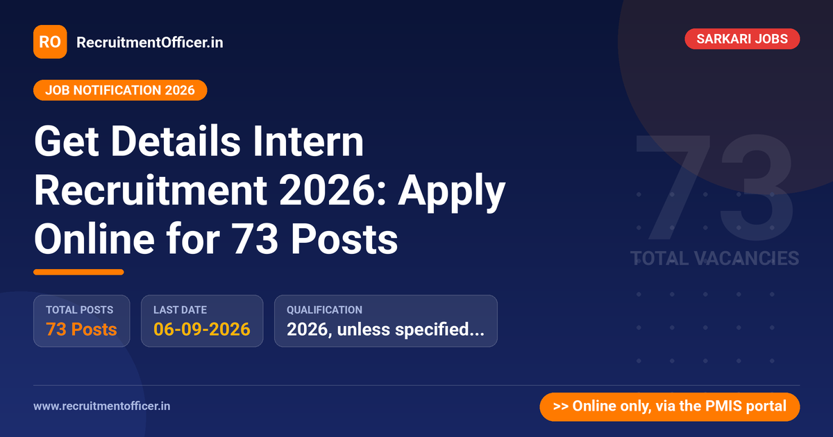 Get Details Intern Recruitment 2026: Apply Online for 73 Posts - RecruitmentOfficer.in