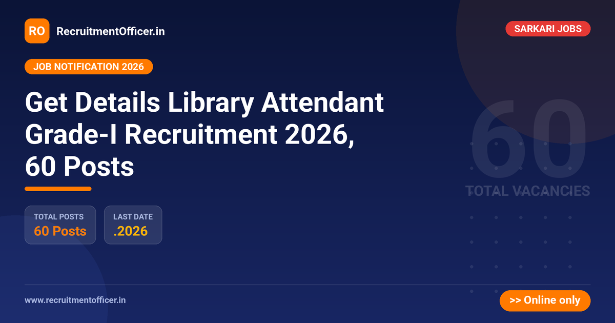 Get Details Library Attendant Grade-I Recruitment 2026, 60 Posts 1 Get Details Library Attendant Grade-I Recruitment 2026, 60 Posts - RecruitmentOfficer.in