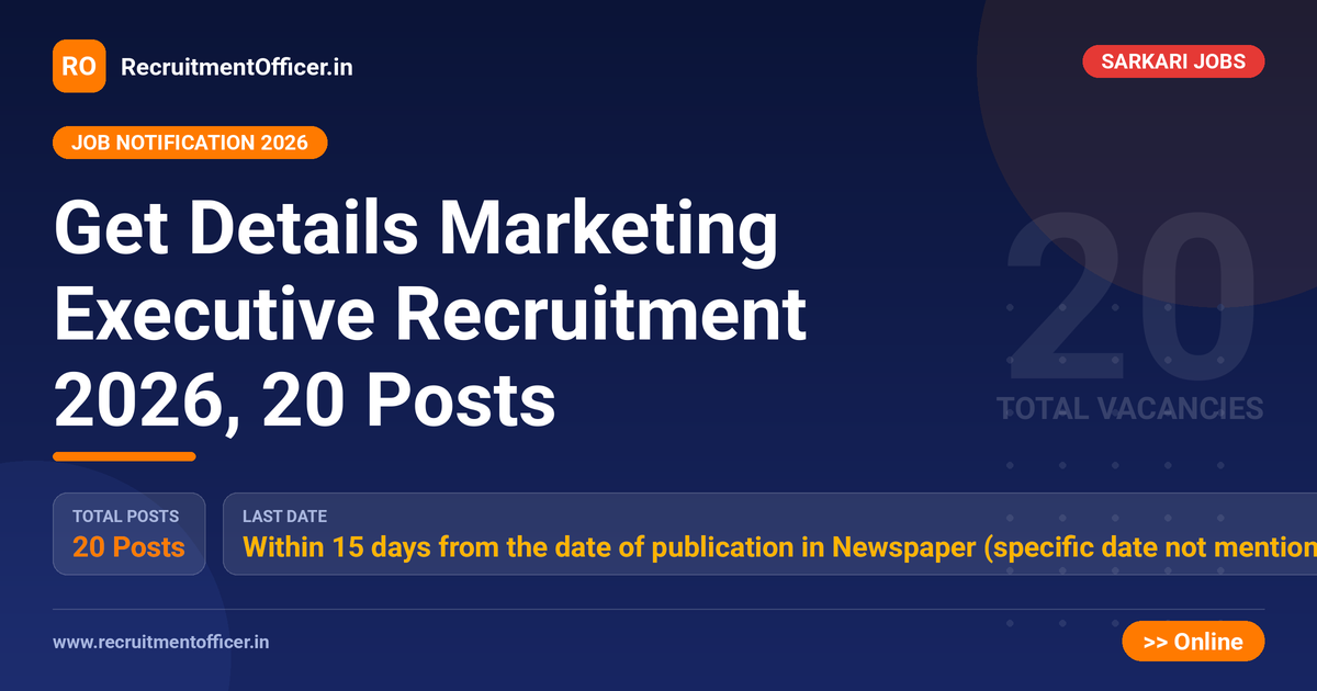 Get Details Marketing Executive Recruitment 2026, 20 Posts 1 Get Details Marketing Executive Recruitment 2026, 20 Posts - RecruitmentOfficer.in