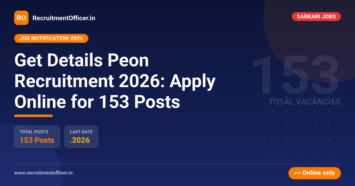 Get Details Peon Recruitment 2026: Apply Online for 153 Posts - RecruitmentOfficer.in