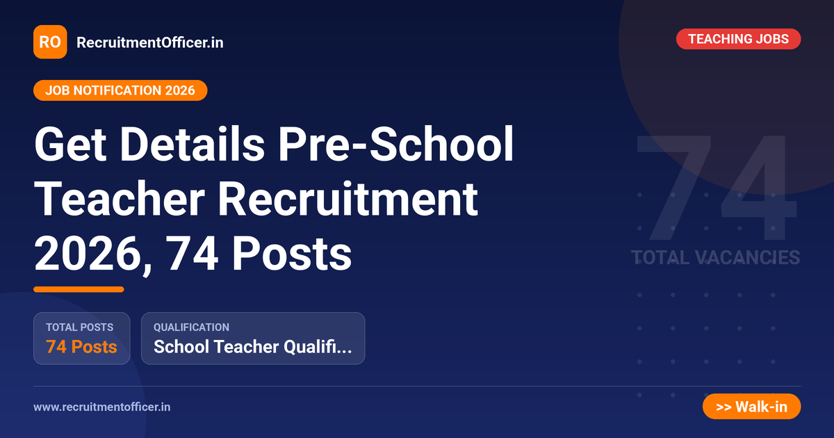 Get Details Pre-School Teacher Recruitment 2026, 74 Posts - RecruitmentOfficer.in