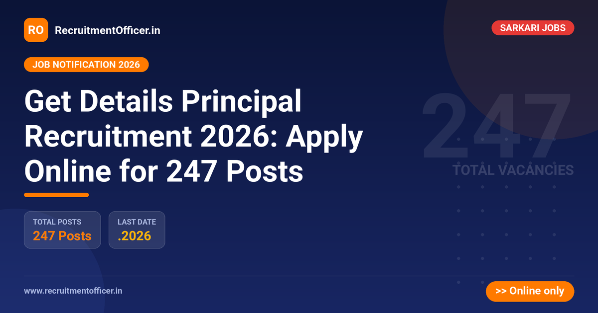 Get Details Principal Recruitment 2026: Apply Online for 247 Posts - RecruitmentOfficer.in