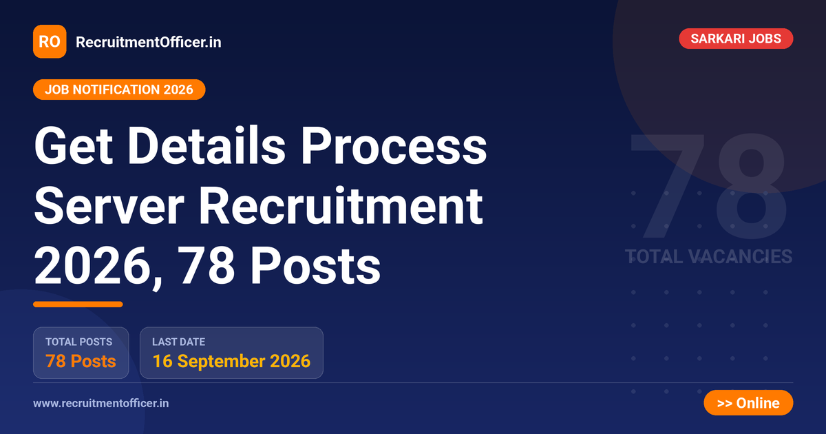 Get Details Process Server Recruitment 2026, 78 Posts 1 Get Details Process Server Recruitment 2026, 78 Posts - RecruitmentOfficer.in