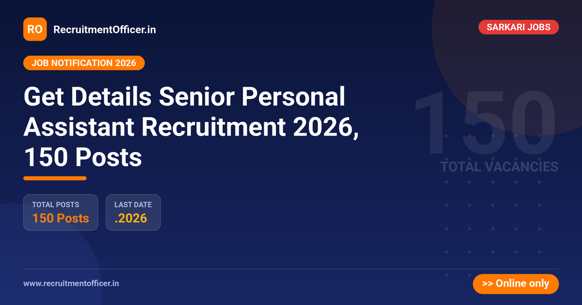 Get Details Senior Personal Assistant Recruitment 2026, 150 Posts - RecruitmentOfficer.in