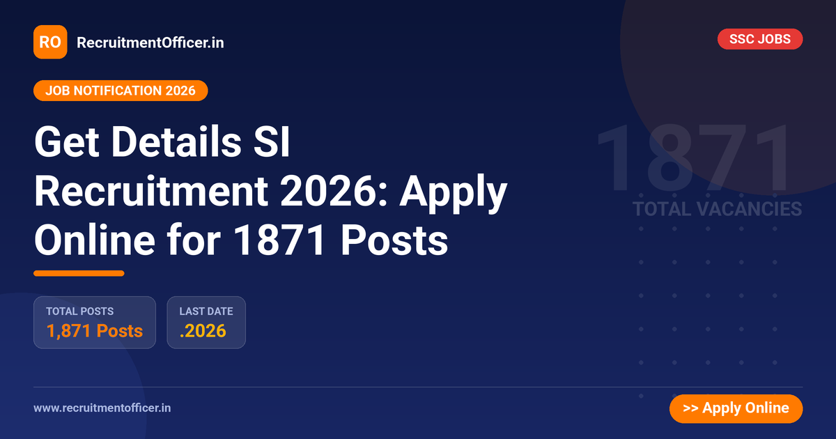 Get Details SI Recruitment 2026: Apply Online for 1871 Posts - RecruitmentOfficer.in