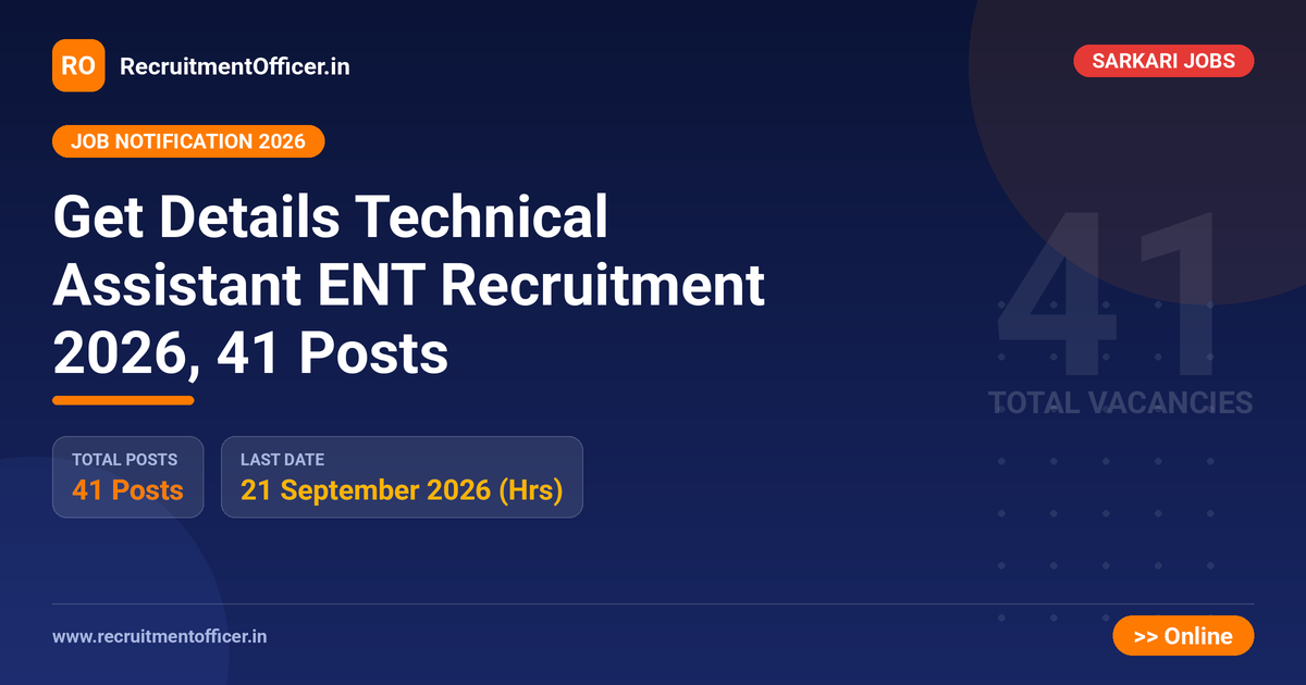 Get Details Technical Assistant ENT Recruitment 2026, 41 Posts 1 Get Details Technical Assistant ENT Recruitment 2026, 41 Posts - RecruitmentOfficer.in