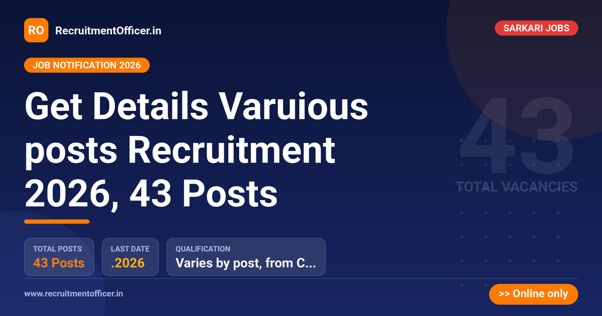Get Details Varuious posts Recruitment 2026, 43 Posts 1 Get Details Varuious posts Recruitment 2026, 43 Posts - RecruitmentOfficer.in