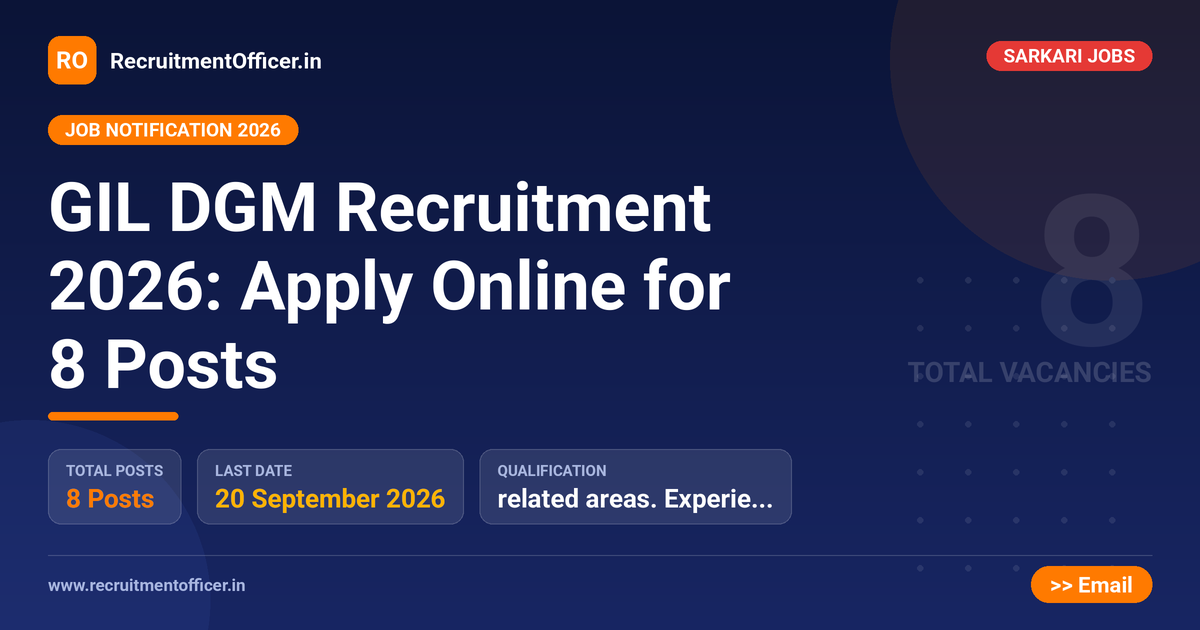 GIL DGM Recruitment 2026: Apply Online for 8 Posts 1 GIL DGM Recruitment 2026: Apply Online for 8 Posts - RecruitmentOfficer.in