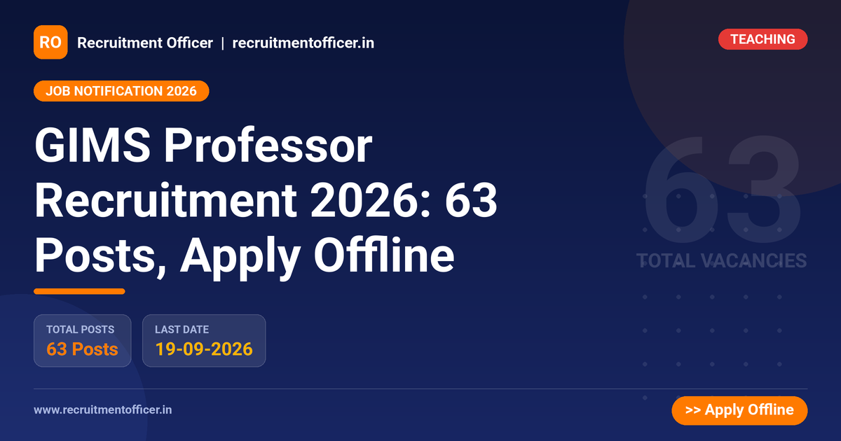 GIMS Professor Recruitment 2026: 63 Posts, Apply Offline 1 GIMS Professor Recruitment 2026: 63 Posts, Apply Offline - NRAI nrai.in