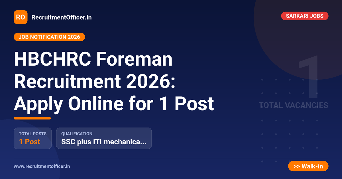 HBCHRC Foreman Recruitment 2026: Apply Online for 1 Post 1 HBCHRC Foreman Recruitment 2026: Apply Online for 1 Post - RecruitmentOfficer.in