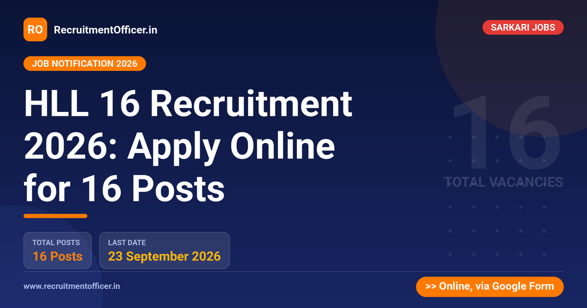 HLL 16 Recruitment 2026: Apply Online for 16 Posts - RecruitmentOfficer.in