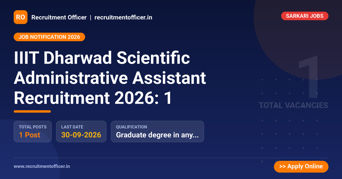 IIIT Dharwad Scientific Administrative Assistant Recruitment 2026: 1 1 IIIT Dharwad Scientific Administrative Assistant Recruitment 2026: 1 - NRAI nrai.in