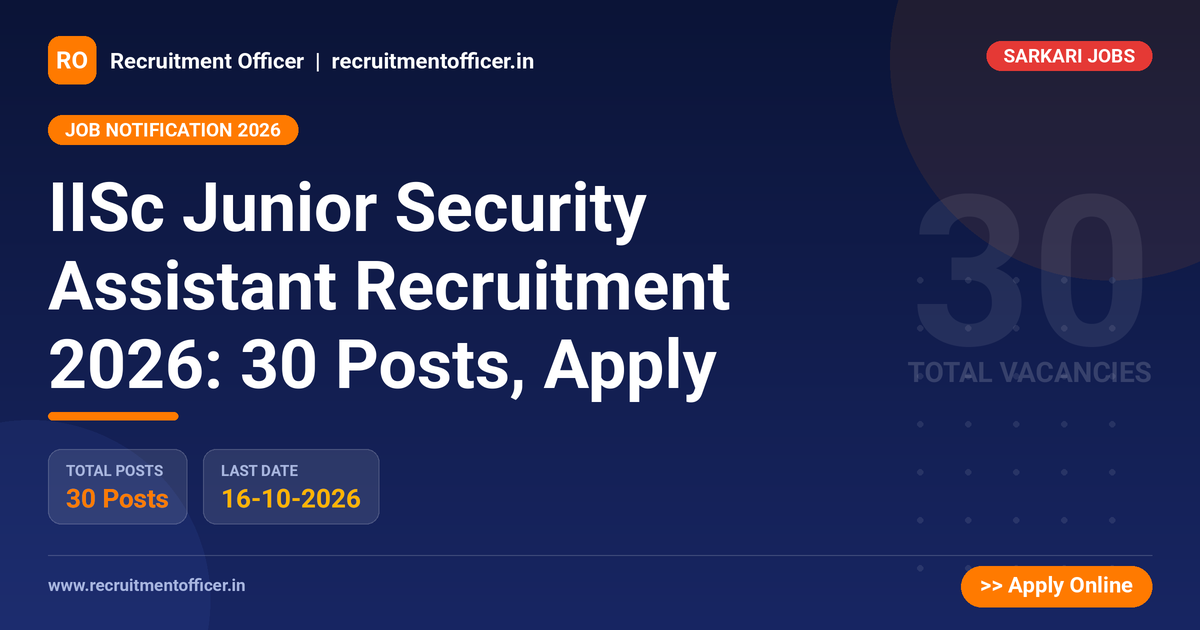 IISc Junior Security Assistant Recruitment 2026: 30 Posts, Apply 1 IISc Junior Security Assistant Recruitment 2026: 30 Posts, Apply - NRAI nrai.in