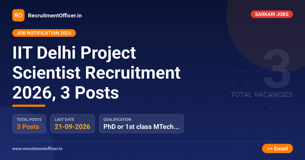 IIT Delhi Project Scientist Recruitment 2026, 3 Posts - RecruitmentOfficer.in