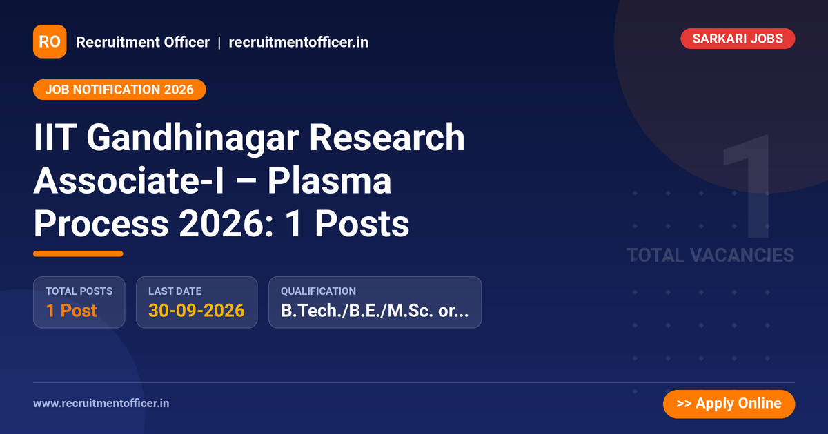 IIT Gandhinagar Research Associate-I – Plasma Process 2026: 1 Posts 1 IIT Gandhinagar Research Associate-I – Plasma Process 2026: 1 Posts - NRAI nrai.in
