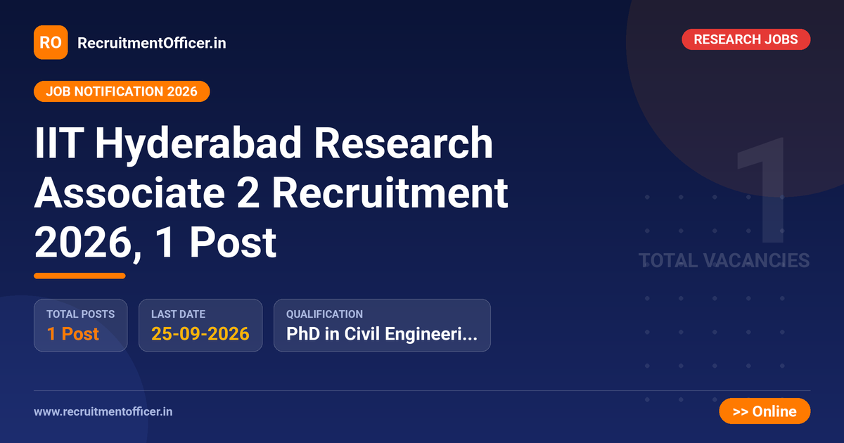 IIT Hyderabad Research Associate 2 Recruitment 2026, 1 Post 1 IIT Hyderabad Research Associate 2 Recruitment 2026, 1 Post - RecruitmentOfficer.in