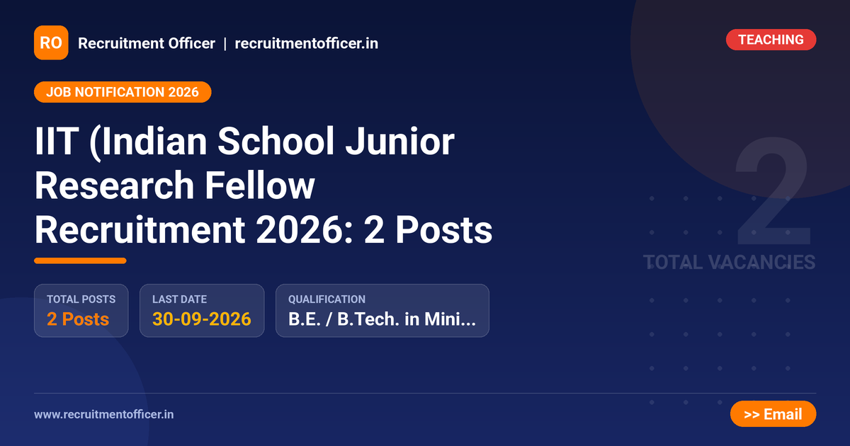 IIT (Indian School Junior Research Fellow Recruitment 2026: 2 Posts 1 IIT (Indian School Junior Research Fellow Recruitment 2026: 2 Posts - NRAI nrai.in
