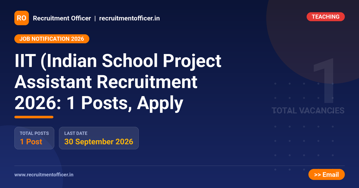 IIT (Indian School Project Assistant Recruitment 2026: 1 Posts, Apply 1 IIT (Indian School Project Assistant Recruitment 2026: 1 Posts, Apply - NRAI nrai.in