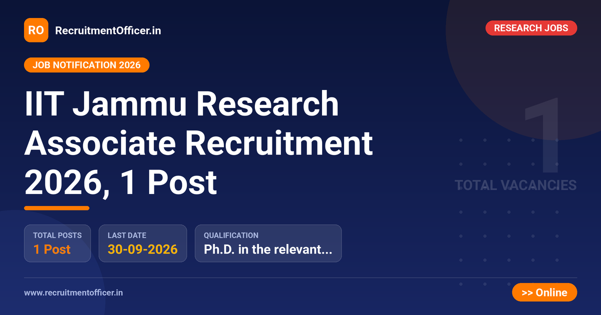 IIT Jammu Research Associate Recruitment 2026, 1 Post 1 IIT Jammu Research Associate Recruitment 2026, 1 Post - RecruitmentOfficer.in