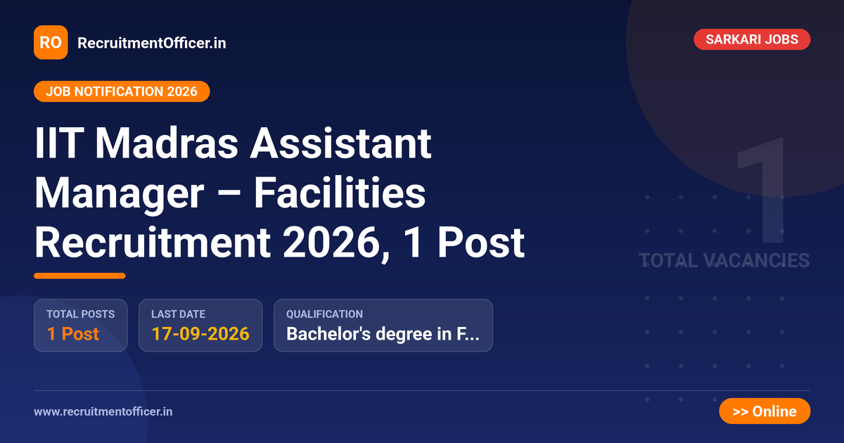 IIT Madras Assistant Manager – Facilities Recruitment 2026, 1 Post 1 IIT Madras Assistant Manager – Facilities Recruitment 2026, 1 Post - RecruitmentOfficer.in