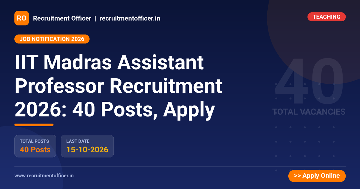 IIT Madras Assistant Professor Recruitment 2026: 40 Posts, Apply 1 IIT Madras Assistant Professor Recruitment 2026: 40 Posts, Apply - NRAI nrai.in