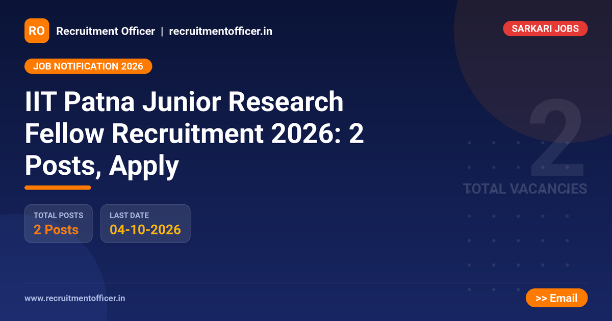 IIT Patna Junior Research Fellow Recruitment 2026: 2 Posts, Apply 1 IIT Patna Junior Research Fellow Recruitment 2026: 2 Posts, Apply - NRAI nrai.in