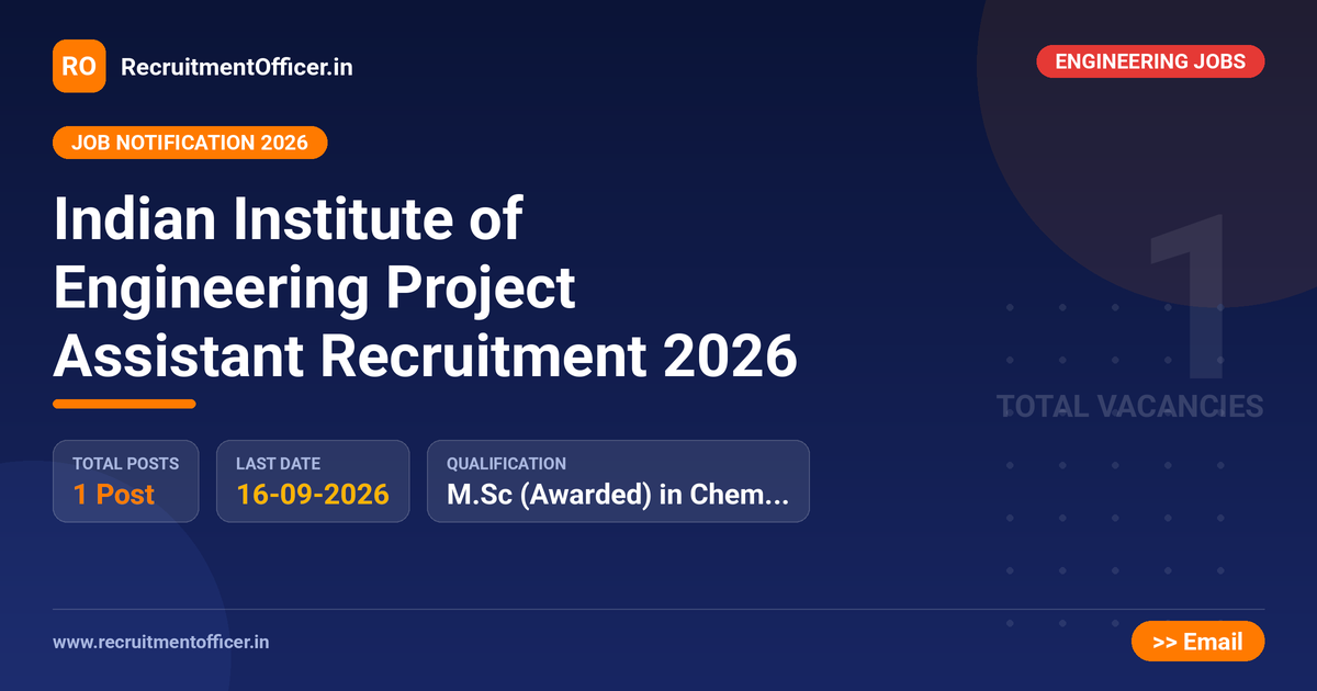 Indian Institute of Engineering Project Assistant Recruitment 2026 1 Indian Institute of Engineering Project Assistant Recruitment 2026 - RecruitmentOfficer.in
