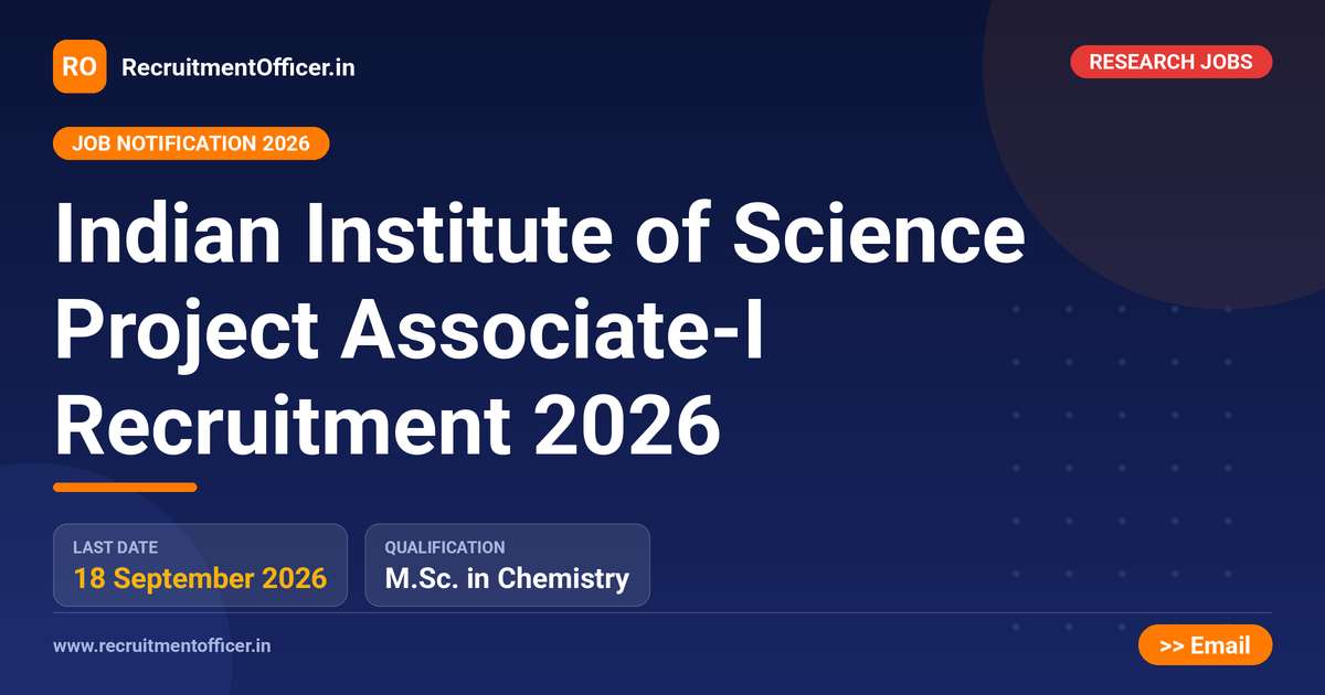 Indian Institute of Science Project Associate-I Recruitment 2026 1 Indian Institute of Science Project Associate-I Recruitment 2026 - RecruitmentOfficer.in