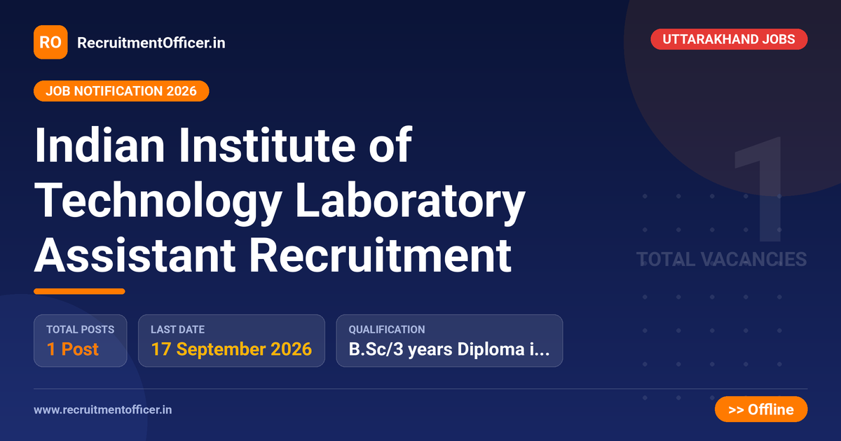 Indian Institute of Technology Laboratory Assistant Recruitment 1 Indian Institute of Technology Laboratory Assistant Recruitment - RecruitmentOfficer.in