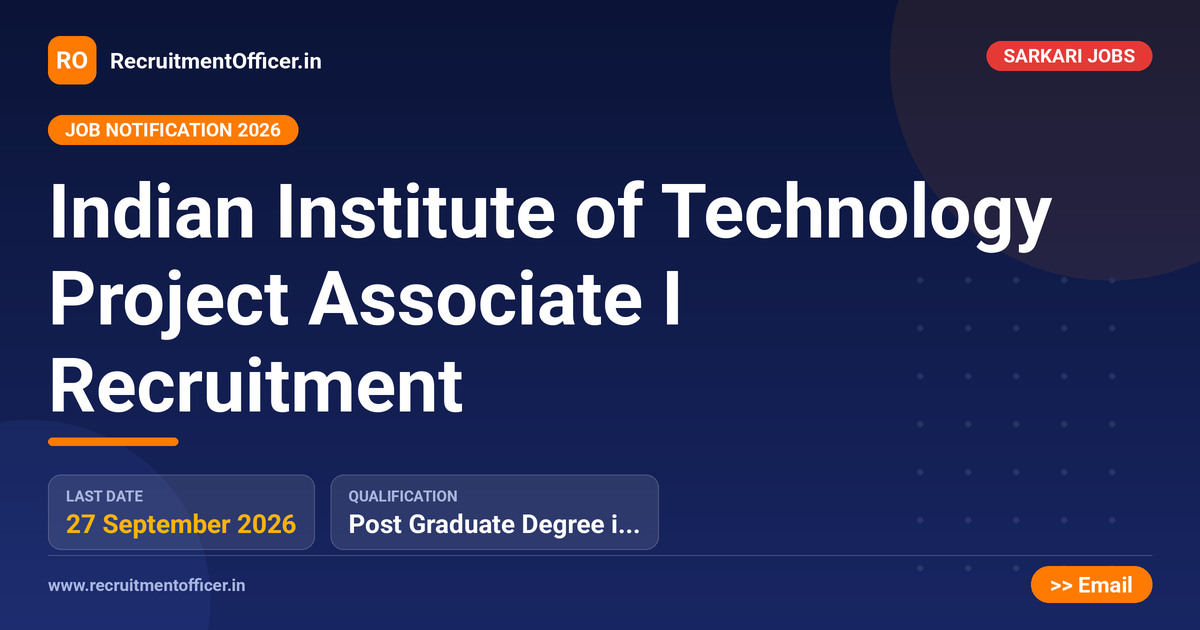Indian Institute of Technology Project Associate I Recruitment 1 Indian Institute of Technology Project Associate I Recruitment - RecruitmentOfficer.in