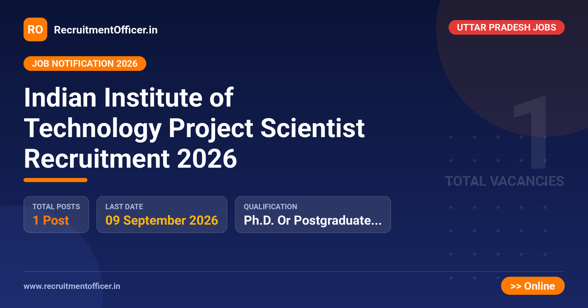 Indian Institute of Technology Project Scientist Recruitment 2026 1 Indian Institute of Technology Project Scientist Recruitment 2026 - RecruitmentOfficer.in
