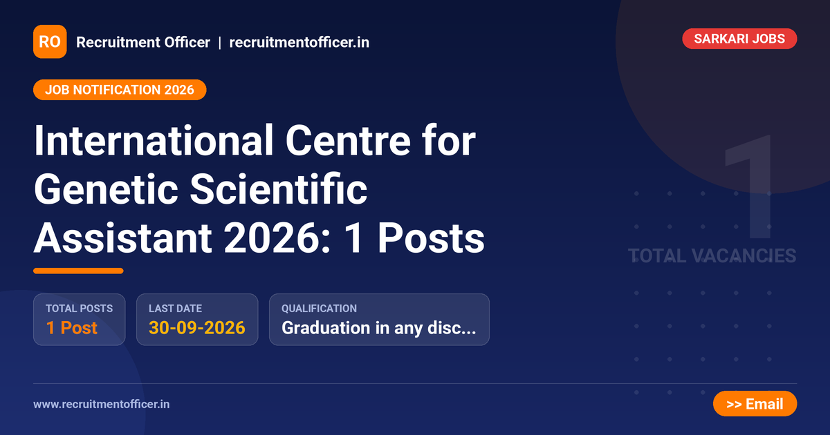 International Centre for Genetic Scientific Assistant 2026: 1 Posts - NRAI nrai.in