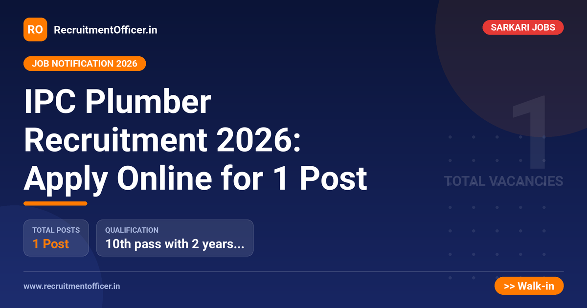 IPC Plumber Recruitment 2026: Apply Online for 1 Post 1 IPC Plumber Recruitment 2026: Apply Online for 1 Post - RecruitmentOfficer.in