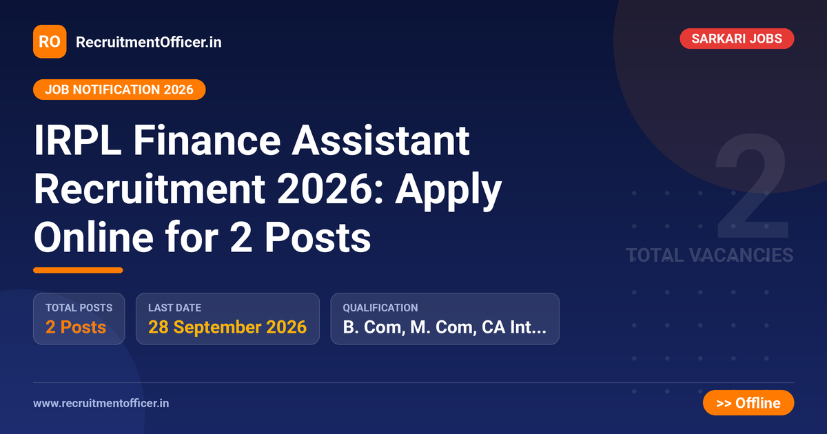 IRPL Finance Assistant Recruitment 2026: Apply Online for 2 Posts - RecruitmentOfficer.in