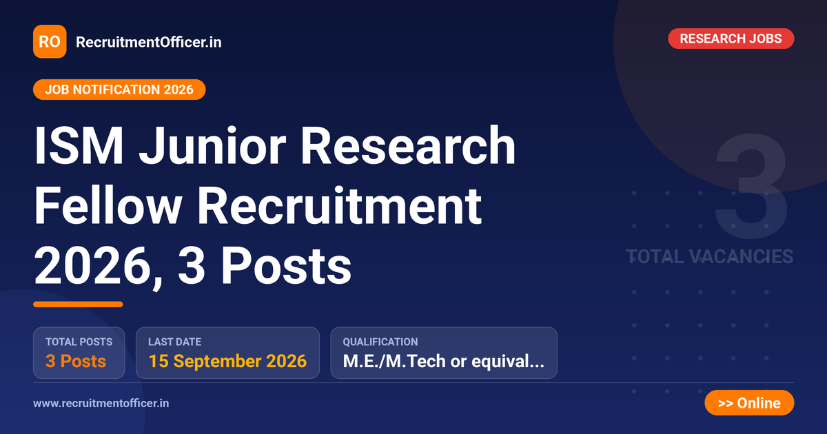 ISM Junior Research Fellow Recruitment 2026, 3 Posts 1 ISM Junior Research Fellow Recruitment 2026, 3 Posts - RecruitmentOfficer.in