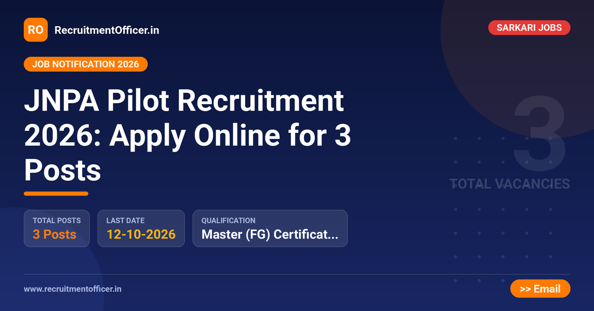 JNPA Pilot Recruitment 2026: Apply Online for 3 Posts 1 JNPA Pilot Recruitment 2026: Apply Online for 3 Posts - RecruitmentOfficer.in