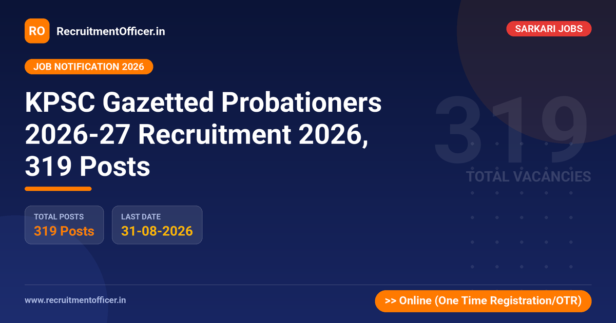 KPSC Gazetted Probationers 2026-27 Recruitment 2026, 319 Posts 1 KPSC Gazetted Probationers 2026-27 Recruitment 2026, 319 Posts - RecruitmentOfficer.in