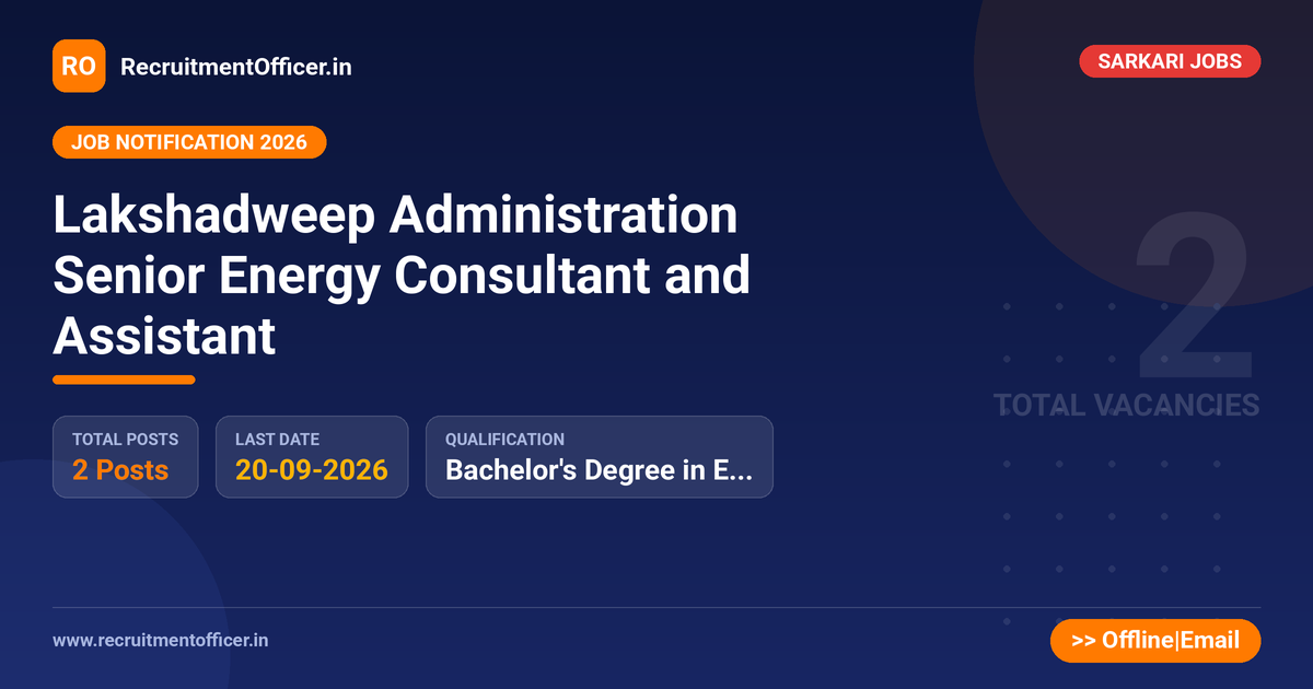 Lakshadweep Administration Senior Energy Consultant and Assistant 1 Lakshadweep Administration Senior Energy Consultant and Assistant - RecruitmentOfficer.in