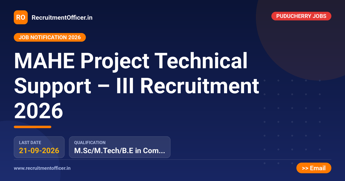 MAHE Project Technical Support – III Recruitment 2026 - RecruitmentOfficer.in
