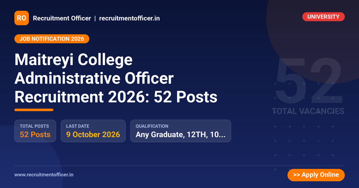 Maitreyi College Administrative Officer Recruitment 2026: 52 Posts 1 Maitreyi College Administrative Officer Recruitment 2026: 52 Posts - NRAI nrai.in