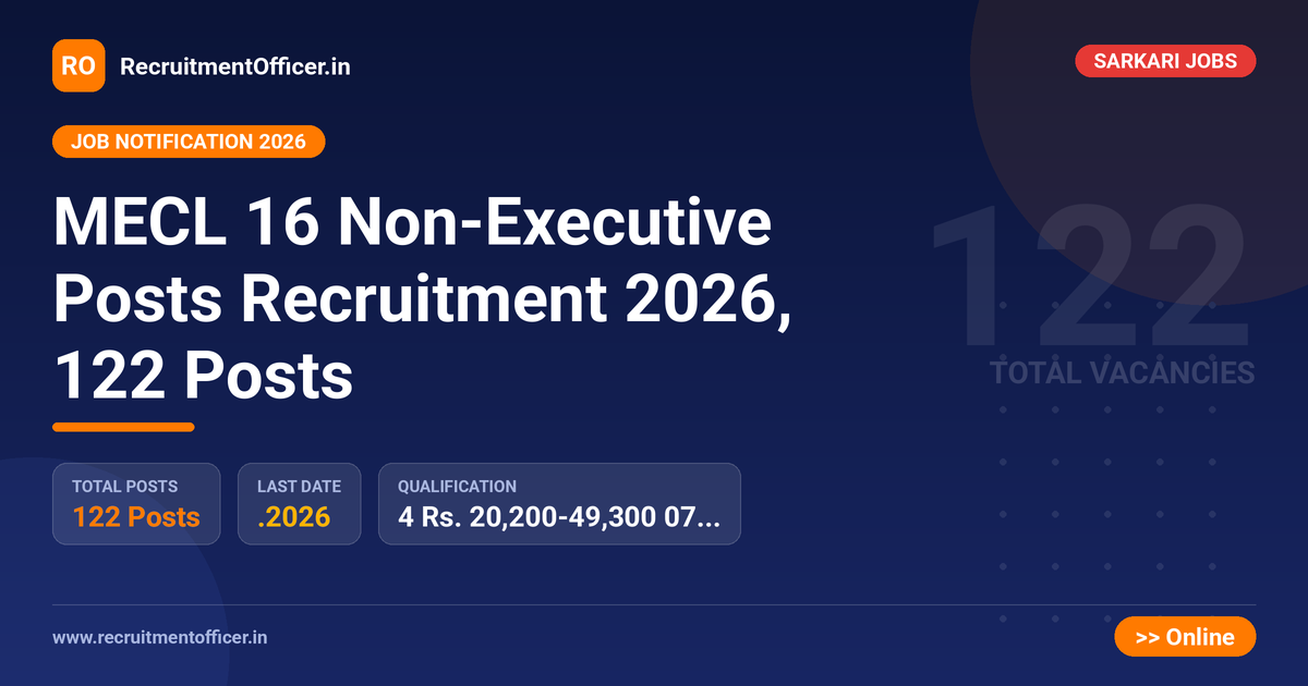 MECL 16 Non-Executive Posts Recruitment 2026, 122 Posts 1 MECL 16 Non-Executive Posts Recruitment 2026, 122 Posts - RecruitmentOfficer.in